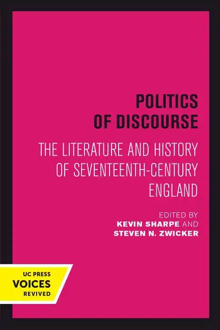 Politics of Discourse: The Literature and History of Seventeenth-Century England - Paperback