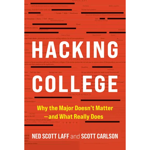 Hacking College: Why the Major Doesn't Matter--And What Really Does - Hardcover