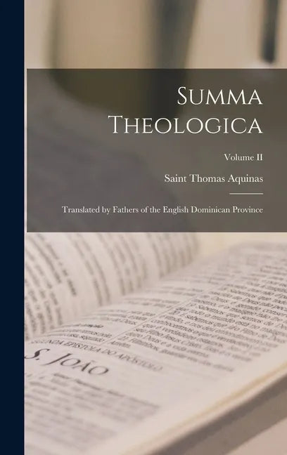 Summa Theologica: Translated by Fathers of the English Dominican Province; Volume II - Hardcover