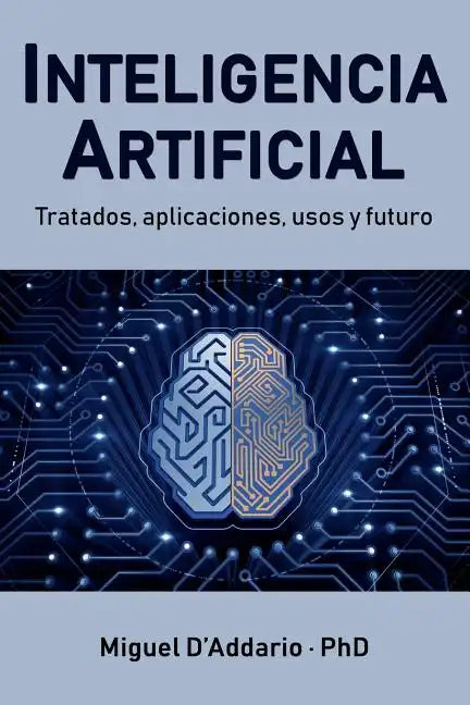 Inteligencia Artificial: Tratados, aplicaciones, usos y futuro - Paperback