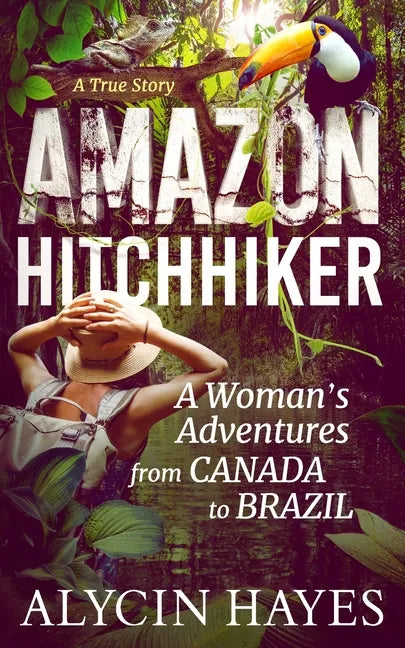 Amazon Hitchhiker: A Woman's Adventures from Canada to Brazil - Paperback