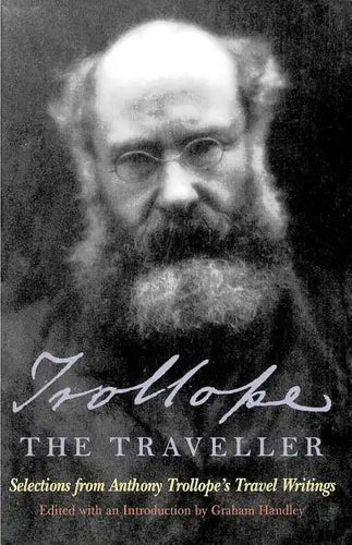 Trollope the Traveller: Selections from Anthony Trollope's Travel Writings - Paperback