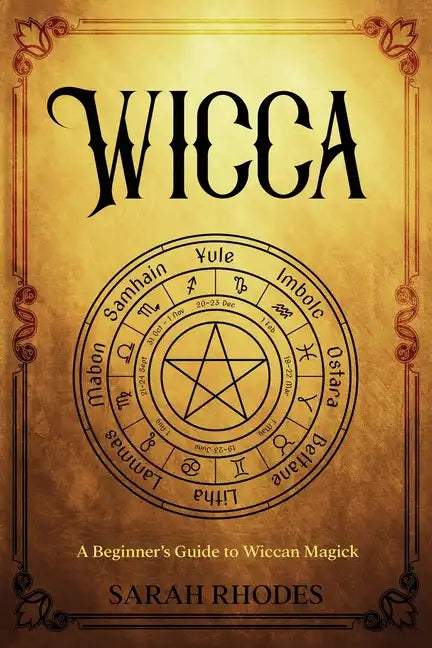 Wicca: A Beginner's Guide to Wiccan Magick - Paperback