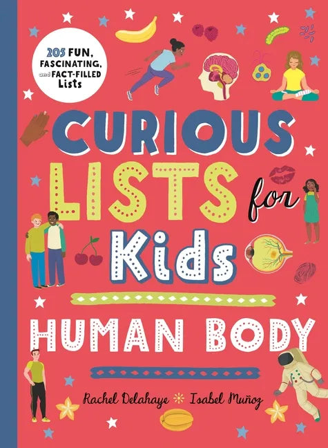 Curious Lists for Kids - Human Body: 205 Fun, Fascinating, and Fact-Filled Lists - Paperback