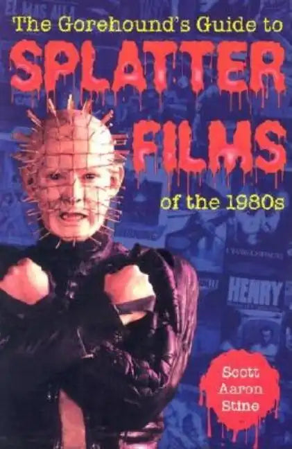 The Gorehound's Guide to Splatter Films of the 1980s - Paperback