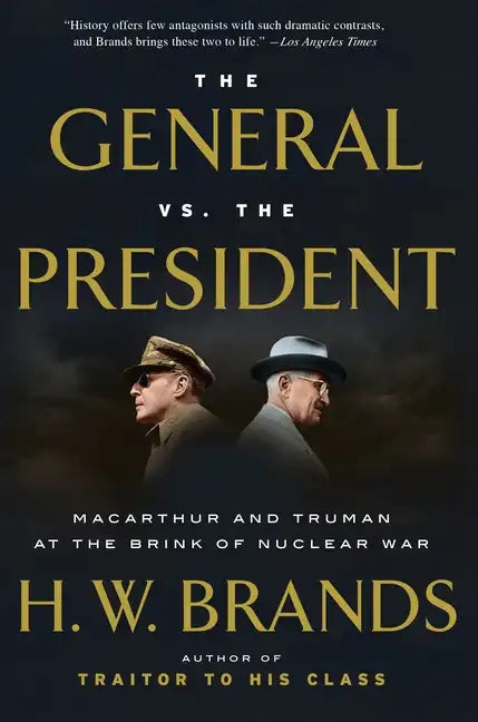 The General vs. the President: MacArthur and Truman at the Brink of Nuclear War - Paperback