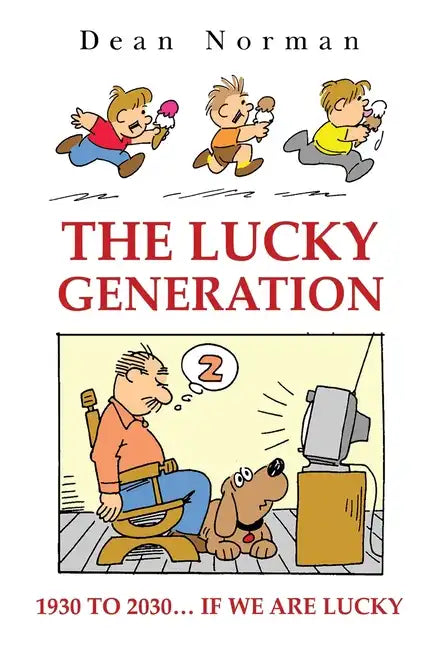 The Lucky Generation 1930 to 2030 if We are Lucky - Paperback
