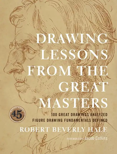 Drawing Lessons from the Great Masters: 45th Anniversary Edition - Paperback