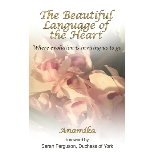 The Beautiful Language of the Heart: Where evolution is inviting us to go - Hardcover
