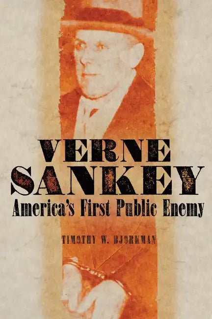 Verne Sankey: America's First Public Enemy - Paperback
