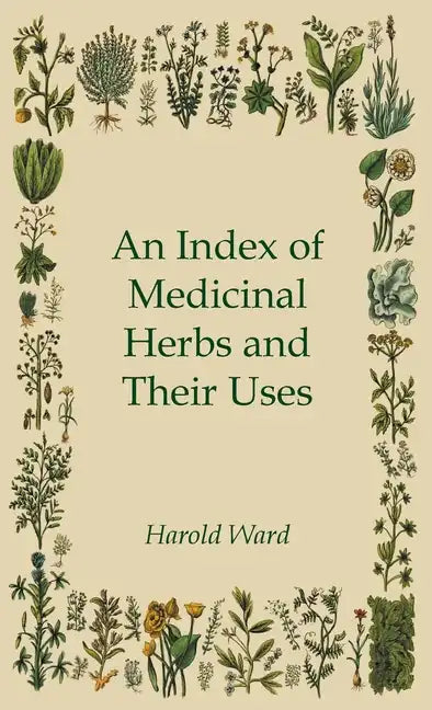 An Index of Medicinal Herbs and Their Uses - Hardcover