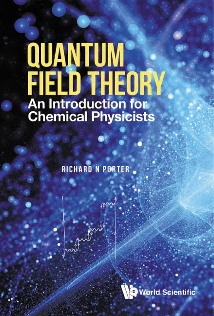 Quantum Field Theory: An Introduction for Chemical Physicists - Hardcover