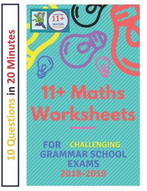 11+ Plus Maths Worksheets for Challenging Grammar School Exams 2018/2019: Ten questions in twenty minutes. - Paperback