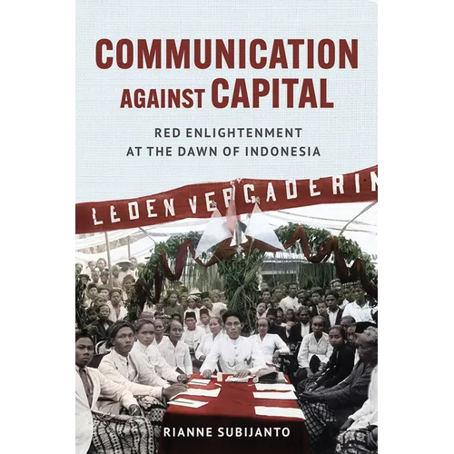 Communication Against Capital: Red Enlightenment at the Dawn of Indonesia - Paperback