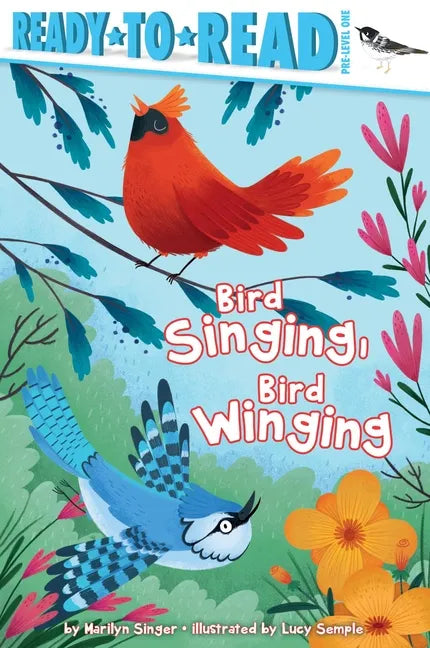 Bird Singing, Bird Winging: Ready-To-Read Pre-Level 1 - Hardcover