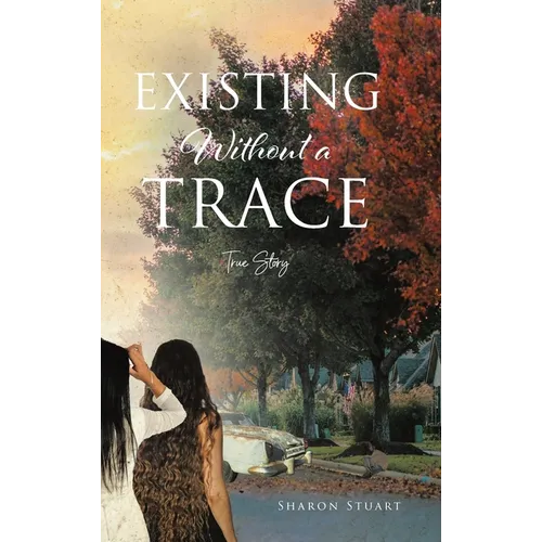 Existing Without a Trace - Hardcover