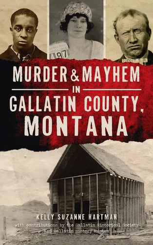 Murder & Mayhem in Gallatin County, Montana - Hardcover