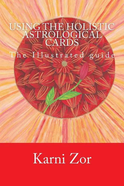 Using the Holistic Astrological Cards: The Illustrated guide - Paperback
