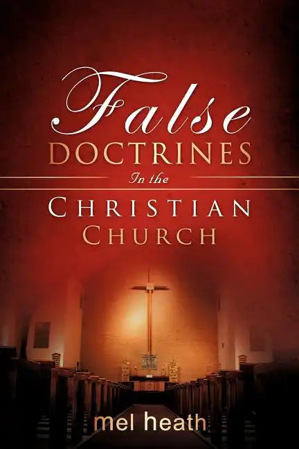 False Doctrines In the Christian Church - Paperback
