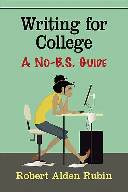 Writing for College: A No-B.S. Guide - Paperback