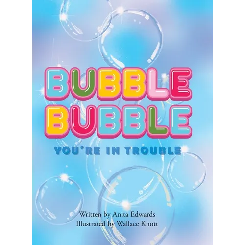 Bubble Bubble You're In Trouble - Hardcover