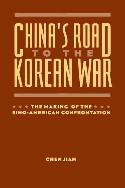 China's Road to the Korean War: The Making of the Sino-American Confrontation - Paperback