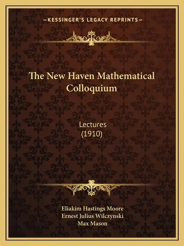 The New Haven Mathematical Colloquium: Lectures (1910) - Paperback