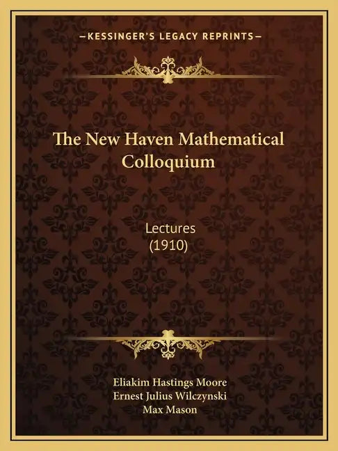 The New Haven Mathematical Colloquium: Lectures (1910) - Paperback