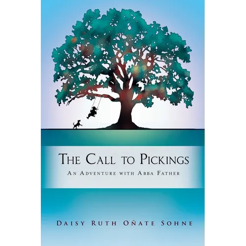 The Call to Pickings: An Adventure with Abba Father - Paperback