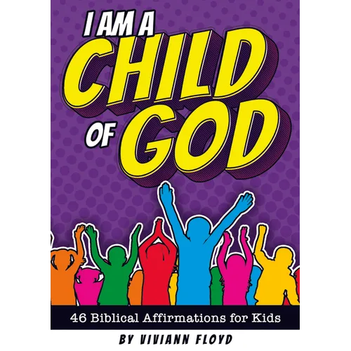 I Am a Child of God: 46 Biblical Affirmations for Kids - Paperback