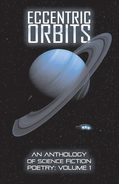 Eccentric Orbits: An Anthology Of Science Fiction Poetry - Volume 1 - Paperback