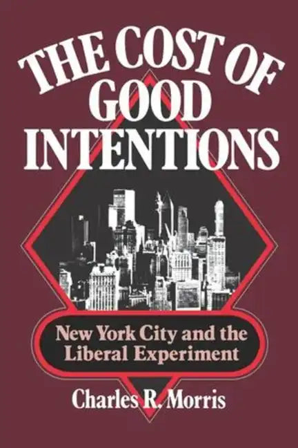 The Cost of Good Intentions: New York City and the Liberal Experiment - Paperback