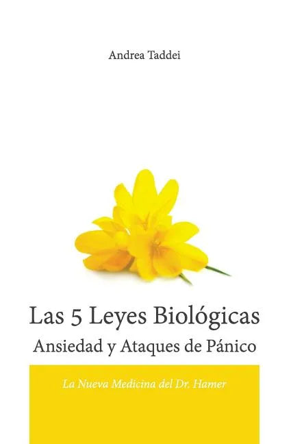 Las 5 Leyes Biologicas Ansiedad y Ataques de Panico: La Nueva Medicina del Dr. Hamer - Paperback