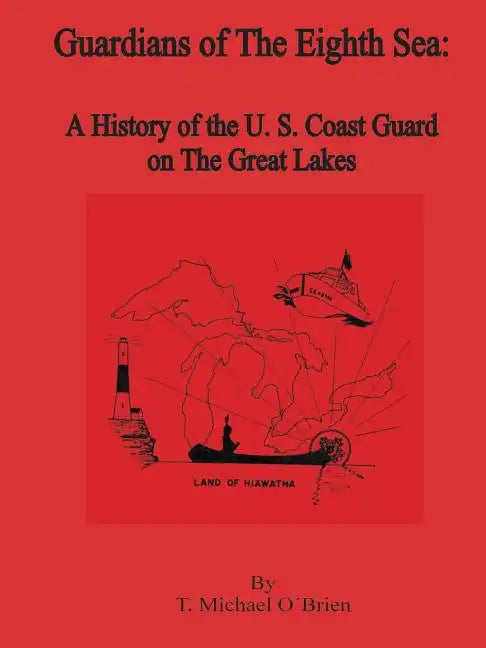 Guardians of the Eighth Sea: A History of the U.S. Coast Guard on the Great Lakes - Paperback