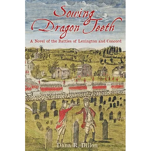 Sowing Dragon Teeth: A Novel of the Battle of Lexington and Concord - Paperback