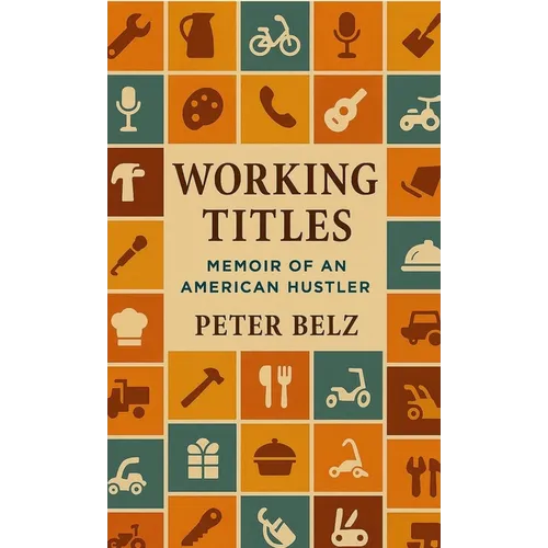 Working Titles: Memoir of an American Hustler - Hardcover