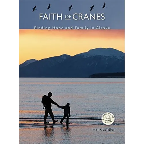 Faith of Cranes: Finding Hope and Family in Alaska - Paperback