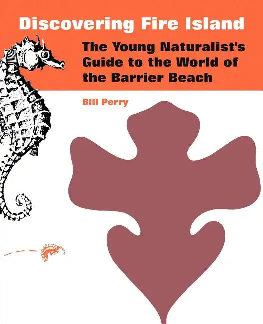 Discovering Fire Island: The Young Naturalist's Guide to the World of the Barrier Beach - Paperback