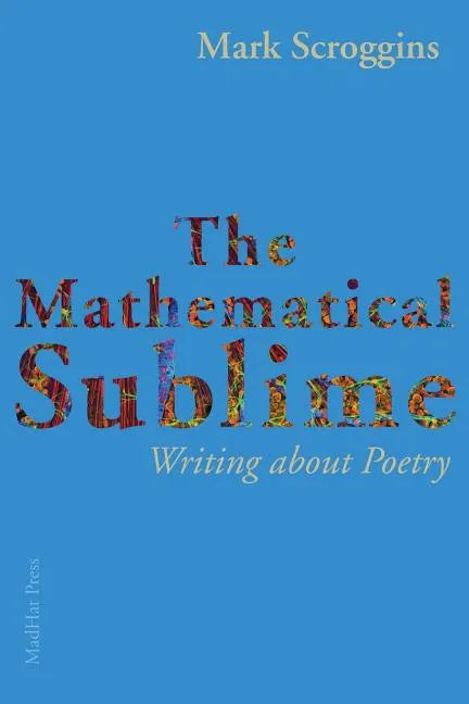 The Mathematical Sublime: Writing about Poetry - Paperback