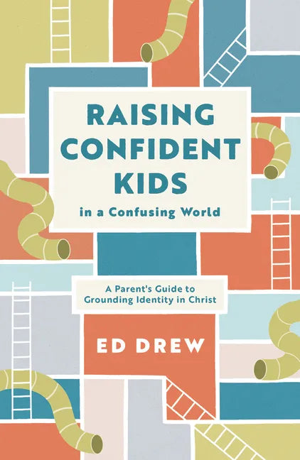 Raising Confident Kids in a Confusing World: A Parent's Guide to Grounding Identity in Christ - Paperback