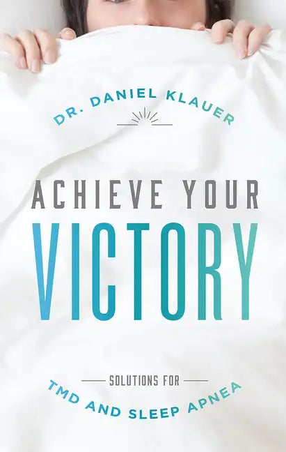 Achieve Your Victory: Solutions for Tmd and Sleep Apnea - Paperback