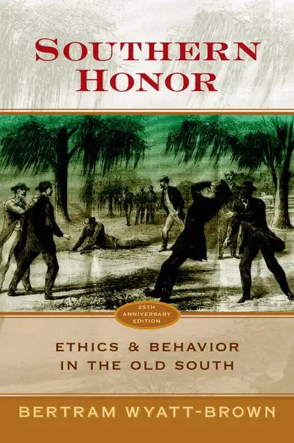 Southern Honor: Ethics and Behavior in the Old South - Paperback