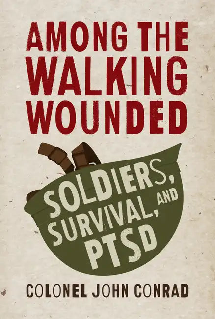 Among the Walking Wounded: Soldiers, Survival, and Ptsd - Paperback