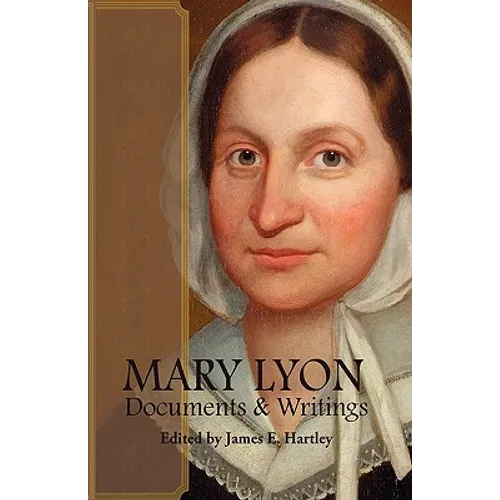 Mary Lyon: Documents and Writings - Hardcover