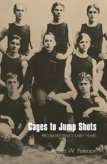 Cages to Jump Shots: Pro Basketball's Early Years - Paperback