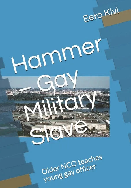Hammer - Gay Military Slave: Older NCO teaches young gay officer - Paperback