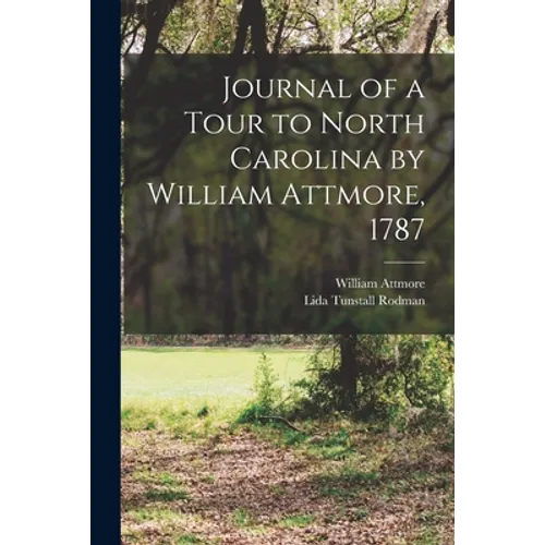 Journal of a Tour to North Carolina by William Attmore, 1787 - Paperback