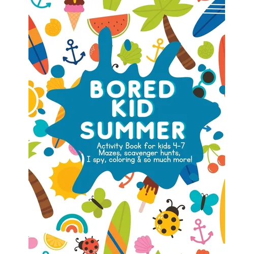 Bored Kid Summer: Activity Book for kids 4-7 - Paperback