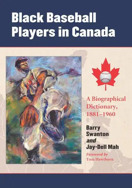 Black Baseball Players in Canada: A Biographical Dictionary, 1881-1960 - Paperback