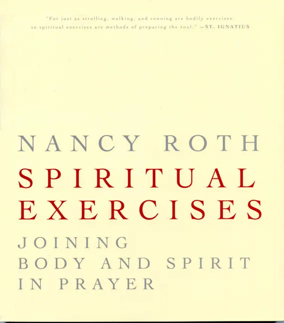 Spiritual Excercises: Joining Body and Spirit in Prayer - Paperback